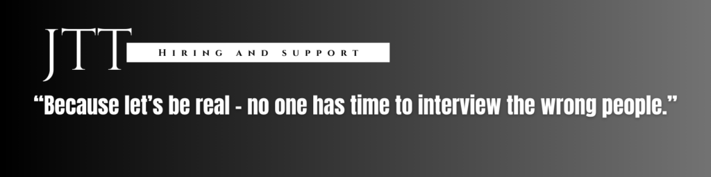 “Because let’s be real — no one has time to interview the wrong people.”